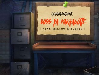 COMMANDER Ft. Mellow & Sleazy - Boss Ya Makgawate