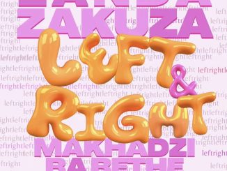 Zanda Zakuza Ft. Makhadzi & Ba Bethe Gashoazen - Left & Right